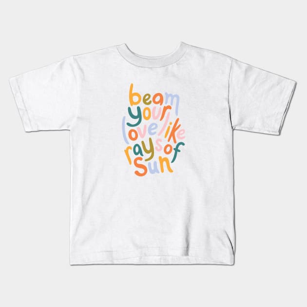 Beam Your Love Kids T-Shirt by Elizabeth Olwen